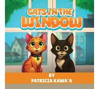 Cats in the Window: A Purr-fectly Fun Rhyming Story About Two Curious Cats, Friendship, and the Joy of Home