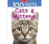 Cats & Kittens: A Children's Non-Fiction Animal Book for Kids Aged 7 to 12 (100 Facts)
