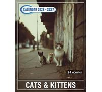Cats & Kittens Calendar 2026-2027: Irresistibly Sweet Moments of Curious Cats and Cute Kitties, Turning Daily Scheduling into a Delightful Gift