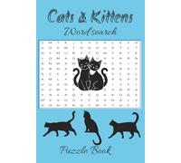Cats & Kittens Word Search Puzzle Book: Word Searches with Easy to Read Print about, Cats and Kittens, Cat Accessories and Toys, Cat Breeds and More ( 6x9 inches, 110 pages - 50+ Puzzles )