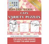 Cats Large Print Very Easy to Easy Variety Puzzles - Word Searches, Crosswords & Mazes - for Adults and Seniors to Keep the Mind Sharp