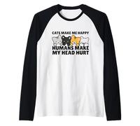 Cats Make Me Very Happy Humans Make My Head Hurt Cat Lover Camiseta Manga Raglan