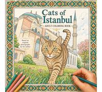 Cats of Istanbul: An Adult Coloring Book - 40 Relaxing Scenes of Istanbul's Famous Street Cats for Stress Relief and Mindfulness
