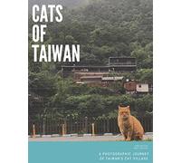 Cats of Taiwan: A Photographic Journey of Taiwan's Cat Village [Idioma Inglés]