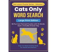 Cats Only Word Search (Large Print Edition): 55 Fun Cat-Themed Puzzles with 15 Words Each | Easy-to-Read Activity Book for Adults and Seniors | A ... breeds, behavior, history, and accessories