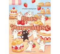 Cats Purradise: A Cozy Cat Coloring Book Filled with 70 unique illustrations of Adorable Cats, Playful Kittens, Whimsical Scenes & Purrfect Moments for Relaxation (The Cozy Little Things Collection)