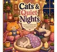 Cats & Quiet Nights: A Cozy Coloring Book For Relaxation and Stress Relief
