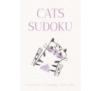 Cats Sudoku Book: Cats Draws Sudoku Puzzles | Help Calm the Mind, Focus and Relax | 6x9 inches, 110 pages | 50+ Puzzles | Solutions Included.
