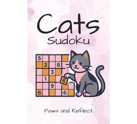 Cats Sudoku Puzzle Book: Sudoku puzzles for Cats | curl up, relax and clear the mind | 6 x 9 inches, 110 pages | 50+ puzzles | Solutions Included