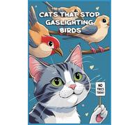Cats That Stop Gaslighting Birds: Funny gift - Notebook | Book with empty lined pages | 6" x 9" (15.24 x 22.86 cm) | 200 pages, Perfect gag gift
