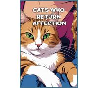 Cats Who Return Affection: Funny gift - Notebook | Book with empty lined pages | 6" x 9" (15.24 x 22.86 cm) | 200 pages, Perfect gag gift