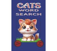 Cats Word Search Puzzle Book: Discover Cute and Clever Cats, from Lazy Loungers to Fierce Felines (6x9 Inches, 120 Pages, 55+ Puzzles).