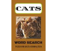CATS WORD SEARCH PUZZLE BOOK: Word Search with easy-to-read print about Cats, Felines, Cats Breed and more (6x9 inches 110 pages, 50+ puzzles) .... Gifts for Vacations, Holidays, and Free Times