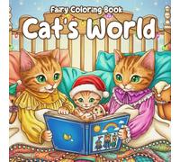 Cat's World Coloring Book: Adorable Feline Adventures Featuring Cozy Kittens Town Coloring Pages For All Ages to Relax and Gifting