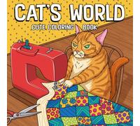 Cat's World Coloring Book: Enchanting Coloring Journey into Whimsical Feline World Featuring Adorable Kittens For Adults and Teens to Relieve Stress