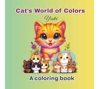 Cat's World Of Colors: A Coloring Book I Kids Coloring Book I Cat's Coloring Bok I 103 pages I 8.5x8.5 inches