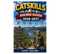 CATSKILLS HIKING GUIDE 2026-2027: Plan, Hike, and Experience the Best of the Catskills Outdoor Trails (The Ultimate Hiking Guide Series)