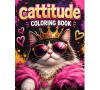 Cattitude Coloring Book: Everyday Cat Behavior Stress Relief Adult And Teen Coloring Book