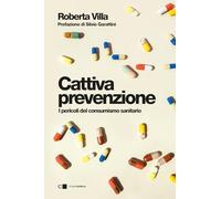 Cattiva prevenzione. I pericoli del consumismo sanitario (Reverse)