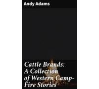 Cattle Brands: A Collection Of Western Camp-fire Stories (ebook)