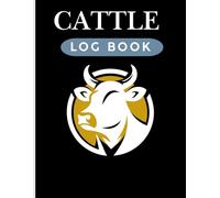 CATTLE LOG BOOK: Cattle Breeding and Livestock Record Keeping Book with Space for Individual Cow Records Pages, Immunizations & Medical