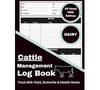 Cattle Management Log Book: 50 Head PRO Edition - DAIRY: Record and Track Lactation Dates, Yield, Health, Breeding, Calving, Feed, Growth, and Herd Notes (Livestock Record & Management Series)