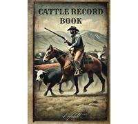 Cattle Record Book: A Comprehensive Logbook for Cattle Record Keeping and Ranch Management