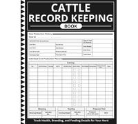Cattle Record Keeping Book: Track Health, Breeding, and Feeding Details for Your Herd
