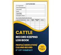 Cattle Record Keeping Log Book (6 X 9 inches, Compact): Livestock & Cattle Journal for Tracking Cow Profile, Calving/breeding, medication record