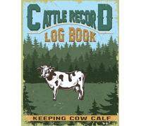 Cattle Record Keeping Log Book: Cattle Breeding, Calving, and Livestock Record-Keeping Book, Cow Income & Expense Ledger Immunizations Book, Perfect Size 8.5x11 Inch, 122 Pages.