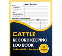 Cattle Record Keeping Log Book: Livestock & Cattle Journal for Tracking Cow Calf Breeding, Calving, Immunizations, Feed, Farm Expenses, Income & Equipment Maintenance