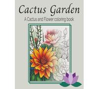 Catus Garden Coloring Book: 75 Stress-Relieving Cactus Designs for Calm, Creativity & Joy (Large 8.5" x 11")