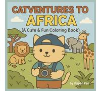 Catventures to Africa - A Cute & Fun Coloring Book for Kids Ages 4-10: A World of Wildlife, Culture, and Colorful Joy