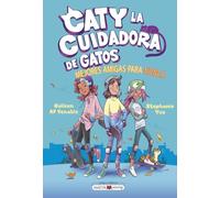 CATY LA CUIDADORA DE GATOS 2: MEJORES AMIGAS PARA NUNCA (MAEVA YOUNG - NOVELA GRAFICA)
