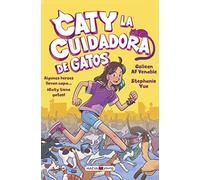 Caty. La cuidadora de gatos: Algunos héroes llevan capa... ¡Caty tiene gatos! (Novela gráfica)