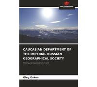CAUCASIAN DEPARTMENT OF THE IMPERIAL RUSSIAN GEOGRAPHICAL SOCIETY: History and organization of work