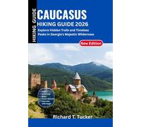 Caucasus Hiking Guide 2026: Explore Hidden Trails and Timeless Peaks in Georgia’s Majestic Wilderness