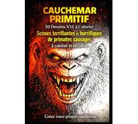 CAUCHEMAR PRIMITIF: 50 Dessins -Scènes terrifiantes et horrifiques de primates sauvages à colorier et encadrer - 112 x pages -