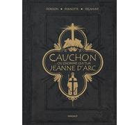 Cauchon... ou l'homme qui tua Jeanne d'Arc