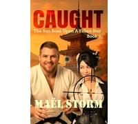 CAUGHT: A gripping romantic thriller set in Japan: 1 (The Sun Rose Upon A Fallen Star)