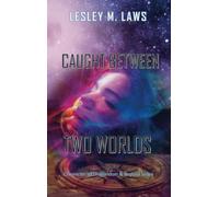 Caught Between Two Worlds: Chronicles of Dragondom & Beyond (Series)