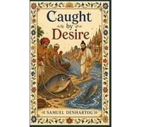 Caught by Desire: Jataka Tale Rhymes: 34