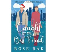 Caught by My Best Friend: A Holiday Friends to Lovers Romance (Midlife Crisis - Chicago)