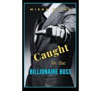 Caught by the Billionaire Boss: A Billionaire Boss Romance Prequel Novella (Billionaire Boss in Love)