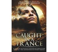 Caught in a Trance - A Tale of Hypnosis and Reincarnation (The Adirondack Spirit Series)