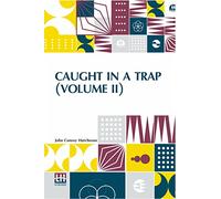 Caught In A Trap (Volume II): A Novel. In Three Volumes, Vol. II.