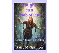 Caught in a Web of Lies: A Queen’s Journey to Freedom