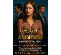 Caught in Ambition: Tangled Truths: 1 (The Ambition Duology)