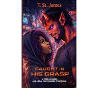 Caught In His Grasp: A thief, an alien, and a deal that changes everything. (Interstellar Desire)