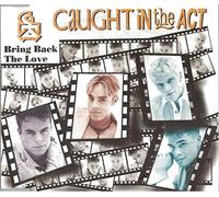 Caught In The Act - Bring back the love [Single-CD]